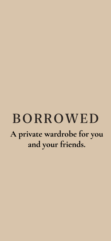 Borrowed — Borrowed splash introducing a private wardrobe shared with friends.